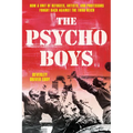 The Psycho Boys: How a Unit of Refugees, Artists, and Professors Fought Back Against the Third Reich - Hardcover