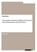 Ownership. Proprietary Rights in Technical Data, Information and Know-How - Paperback