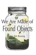 We Are Made of Found Objects - Paperback