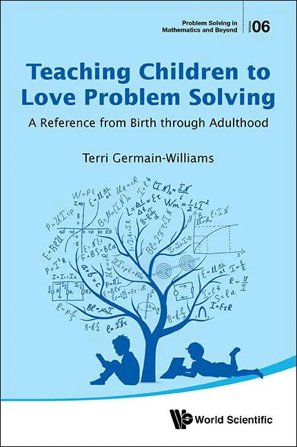 Teaching Children to Love Problem Solving: A Reference from Birth Through Adulthood - Hardcover