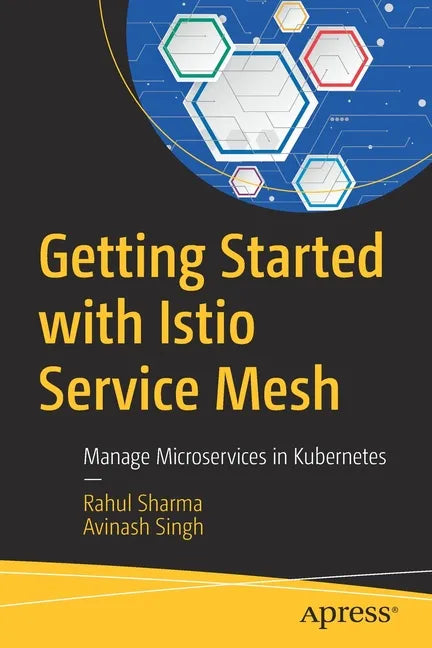 Getting Started with Istio Service Mesh: Manage Microservices in Kubernetes - Paperback