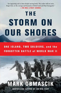 The Storm on Our Shores: One Island, Two Soldiers, and the Forgotten Battle of World War II - Paperback