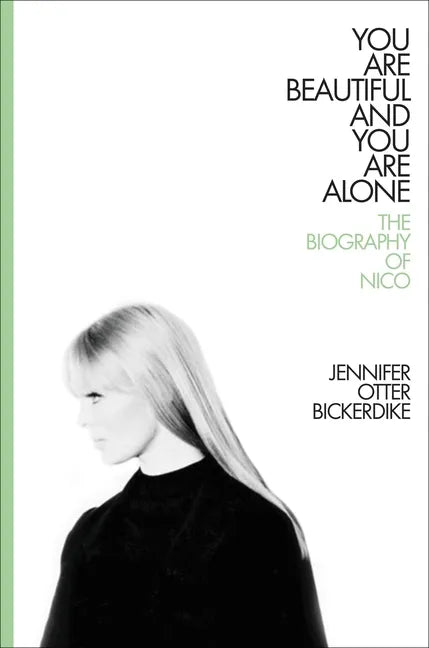 You Are Beautiful and You Are Alone: The Biography of Nico - Hardcover