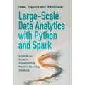 Large-Scale Data Analytics with Python and Spark: A Hands-On Guide to Implementing Machine Learning Solutions - Paperback
