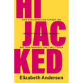 Hijacked: How Neoliberalism Turned the Work Ethic Against Workers and How Workers Can Take It Back - Hardcover