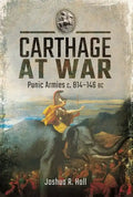 Carthage at War: Punic Armies C. 814-146 BC - Hardcover