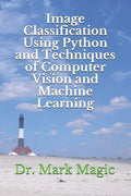 Image Classification Using Python and Techniques of Computer Vision and Machine Learning - Paperback