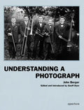 John Berger: Understanding a Photograph - Hardcover
