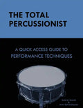The Total Percussionist: A Quick Access Guide to Performance Techniques - Paperback
