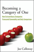 Becoming a Category of One: How Extraordinary Companies Transcend Commodity and Defy Comparison - Paperback