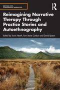 Reimagining Narrative Therapy Through Practice Stories and Autoethnography - Paperback