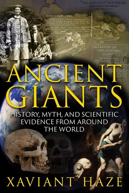 Ancient Giants: History, Myth, and Scientific Evidence from Around the World - Paperback
