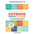 Stories of Extreme Picky Eating: Children with Severe Food Aversions and the Solutions that Helped Them - Paperback