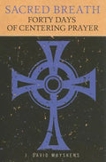 Sacred Breath: Forty Days of Centering Prayer - Paperback