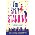 I'm Still Standing: A feel good, laugh out loud romantic comedy - Paperback