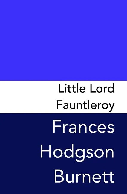 Little Lord Fauntleroy: Original and Unabridged - Paperback