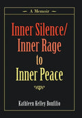 Inner Silence/Inner Rage to Inner Peace: A Memoir - Hardcover