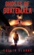 Ghosts of Guatemala - Paperback