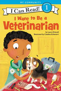 I Want to Be a Veterinarian: A My Community I Can Read - Hardcover