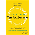Toolkit for Turbulence: The Mindset and Methods That Leaders Need to Turn Adversity to Advantage - Paperback