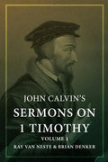 John Calvin's Sermons on 1 Timothy: Volume 1 - Paperback