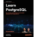 Learn PostgreSQL - Second Edition: Use, manage and build secure and scalable databases with PostgreSQL 16 - Paperback