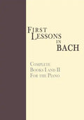 First Lessons in Bach, Complete: For the Piano - Paperback