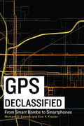 GPS Declassified: From Smart Bombs to Smartphones - Hardcover