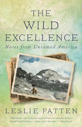 The Wild Excellence: Notes from Untamed America - Paperback