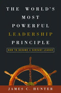 The World's Most Powerful Leadership Principle: How to Become a Servant Leader - Hardcover