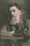 Finding the Jewish Shakespeare: The Life and Legacy of Jacob Gordin - Hardcover