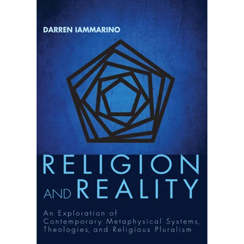 Religion and Reality: An Exploration of Contemporary Metaphysical Systems, Theologies, and Religious Pluralism - Hardcover