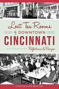 Lost Tea Rooms of Downtown Cincinnati: Reflections & Recipes - Paperback
