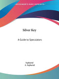 Silver Key: A Guide to Speculators - Paperback