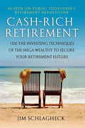 Cash-Rich Retirement: Use the Investing Techniques of the Mega-Wealthy to Secure Your Retirement Future - Paperback