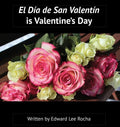 El Día de San Valentín is Valentine's Day: Spanish Bilingual Holiday Series - Hardcover