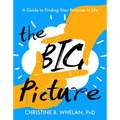 The Big Picture: A Guide to Finding Your Purpose in Life - Paperback