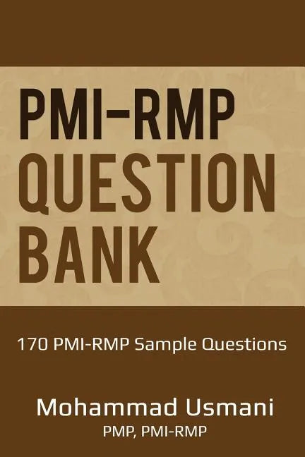 Pmi-Rmp Question Bank: 170 Pmi-Rmp Exam Sample Questions - Paperback