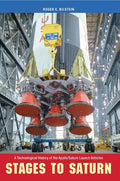 Stages to Saturn: A Technological History of the Apollo/Saturn Launch Vehicles - Paperback