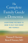 The Complete Family Guide to Dementia: Everything You Need to Know to Help Your Parent and Yourself - Paperback