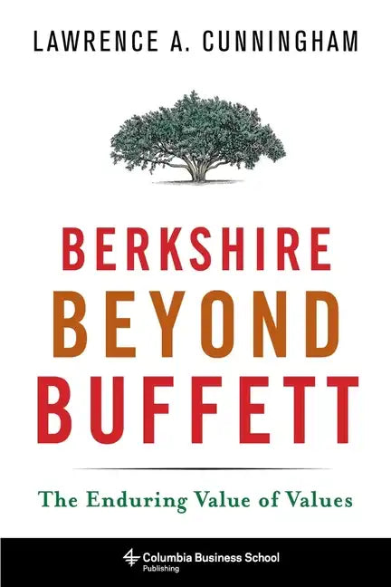 Berkshire Beyond Buffett: The Enduring Value of Values - Hardcover