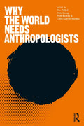 Why the World Needs Anthropologists - Paperback