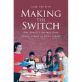 Making the Switch: Our Family's Journey from Public School to Home School - Paperback