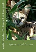 Exotic Cat Care guide: African Serval Cat care - Paperback