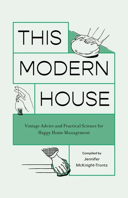 This Modern House: Vintage Advice and Practical Science for Happy Home Management - Paperback