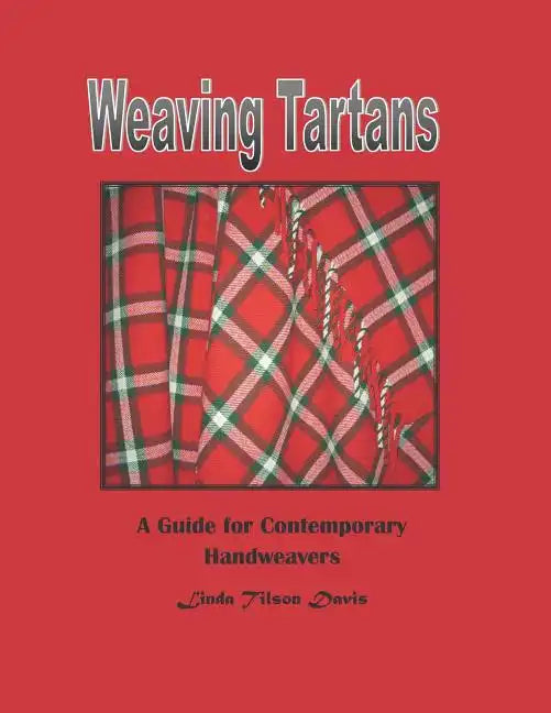 Weaving Tartans: A Guide for Contemporary Handweavers - Paperback