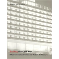 Building the Cold War: Hilton International Hotels and Modern Architecture - Paperback