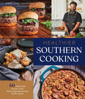 Healthier Southern Cooking: 60 Homestyle Recipes with Better Ingredients and All the Flavor - Paperback