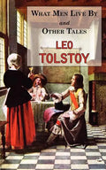 What Men Live By & Other Tales: Stories by Tolstoy - Paperback