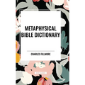 Metaphysical Bible Dictionary - Hardcover